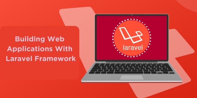 Building Web Applications with Laravel Framework