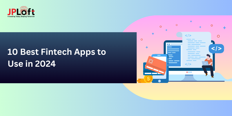 10 Best Fintech Apps to Use in 2024
