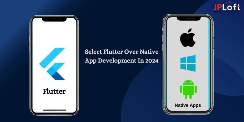 Select Flutter over Native Application Development