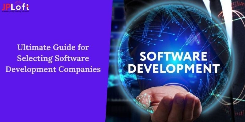 Ultimate Guide for Selecting Software Development Companies