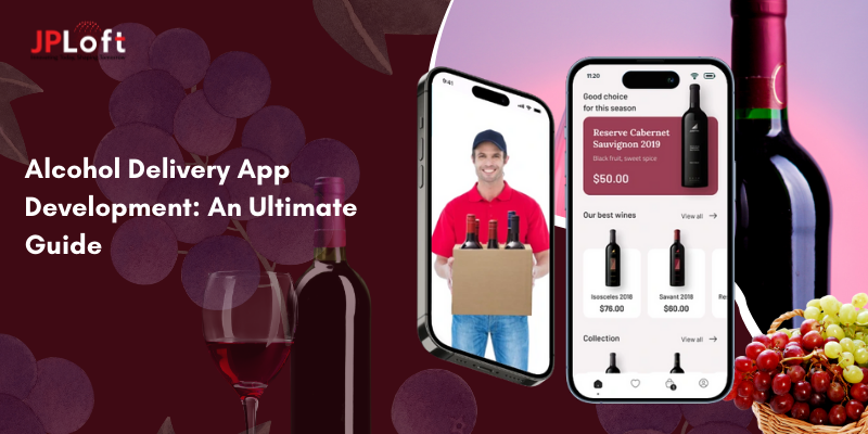 Alcohol Delivery App Development: An Ultimate Guide