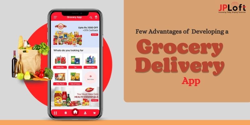 Here are a Few Advantages of Developing a Grocery Delivery App