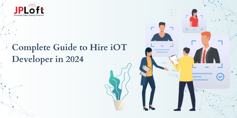 Complete Guide to Hire iOT Developer in 2025