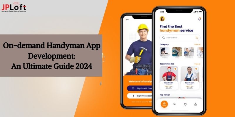 On-demand Handyman App Development: An Ultimate Guide 2024