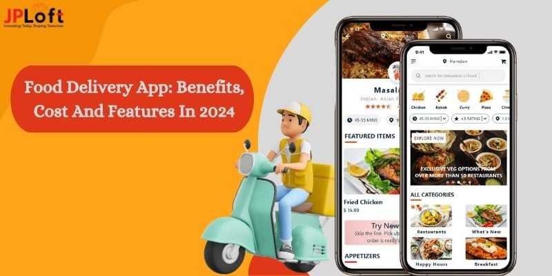 Food Delivery App: benefits, cost and features in 2024