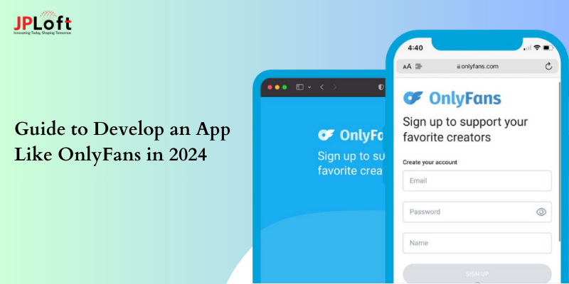 Guide to Develop an App Like Onlyfans in 2024