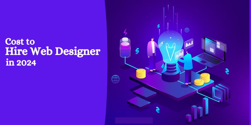 How Much Does It Cost to Hire a Web Designer in 2024