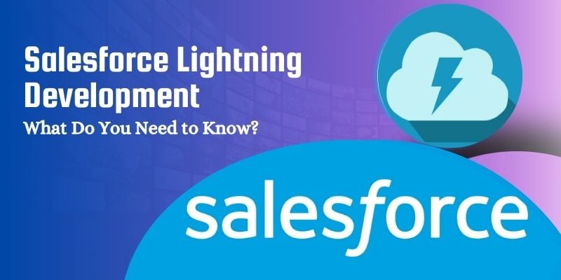 Salesforce Lightning Development What Do You Need to Know
