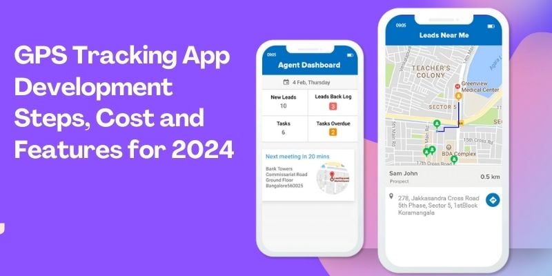 GPS tracking app development Steps, Cost and Features for 2024