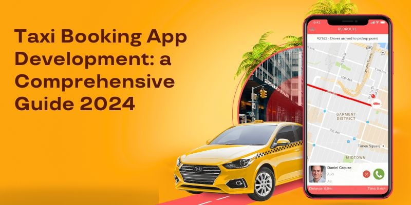 Taxi Booking App Development: a comprehensive guide 2024