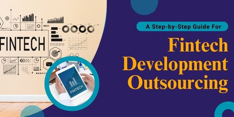 Guide To Navigating Fintech Development Outsourcing