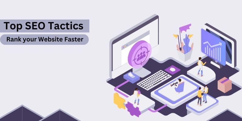 Top SEO Tactics to Rank your Website Faster