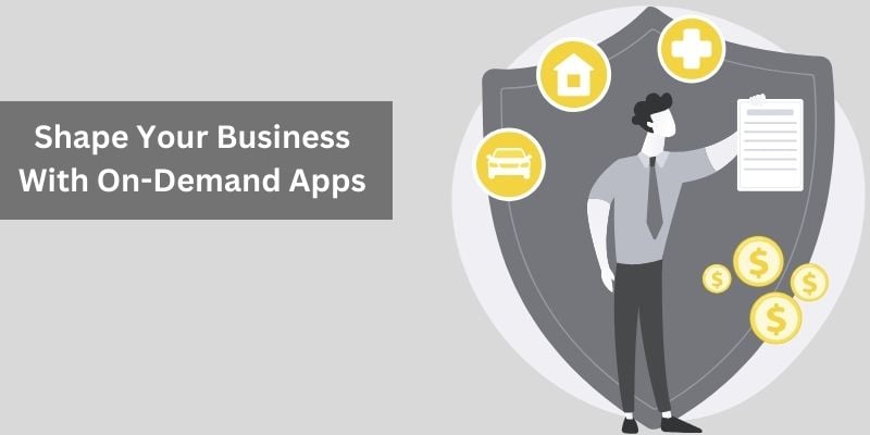 Shape Your Business With On-Demand Application Development