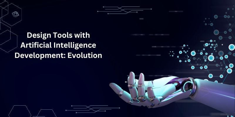 Design Tools with Artificial Intelligence Development: Evolution