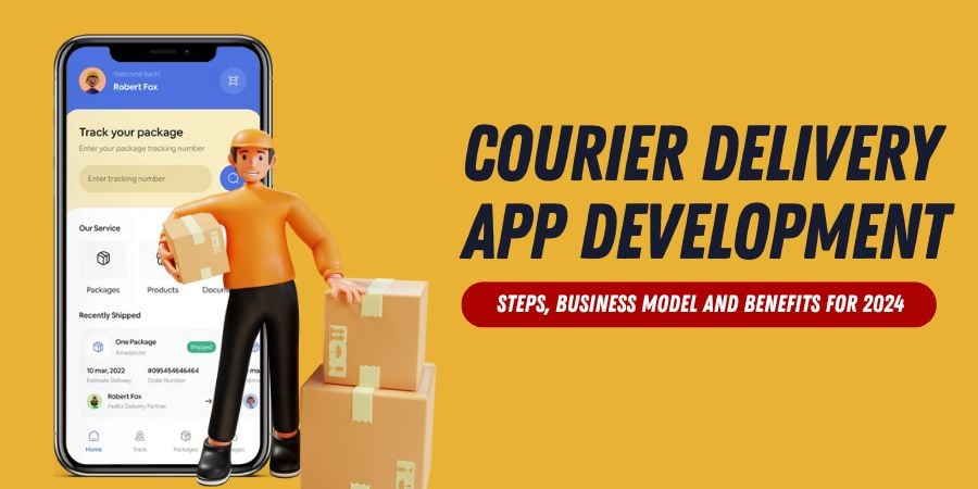 Courier Delivery App Development: Steps and Benefits For 2024