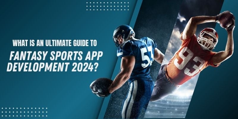 What is an ultimate guide to fantasy sports app development 2024?