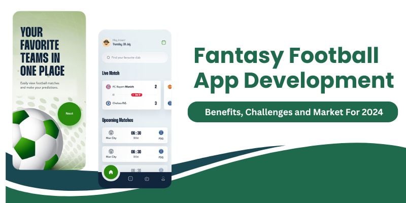 Fantasy Football App Development: Benefits, Challenges and Market 2024