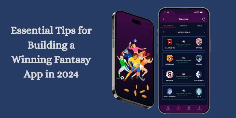 Essential Tips for Building a Winning Fantasy App in 2024