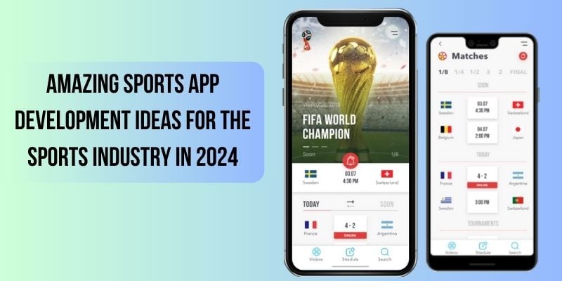 Amazing Sports App Development Ideas for the Sports Industry in 2024