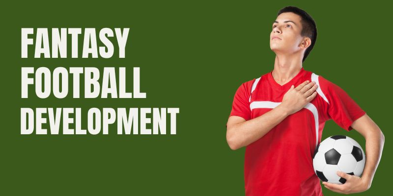 Top Tips for Fantasy Football Development in 2024