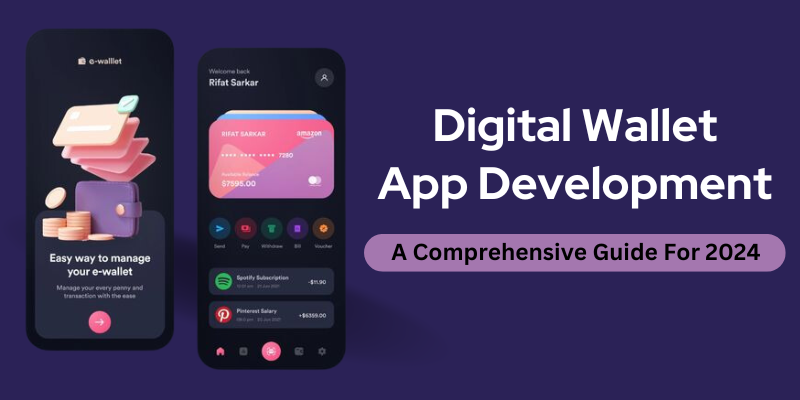 Ultimate Take on Developing a Digital Wallet App in 2024
