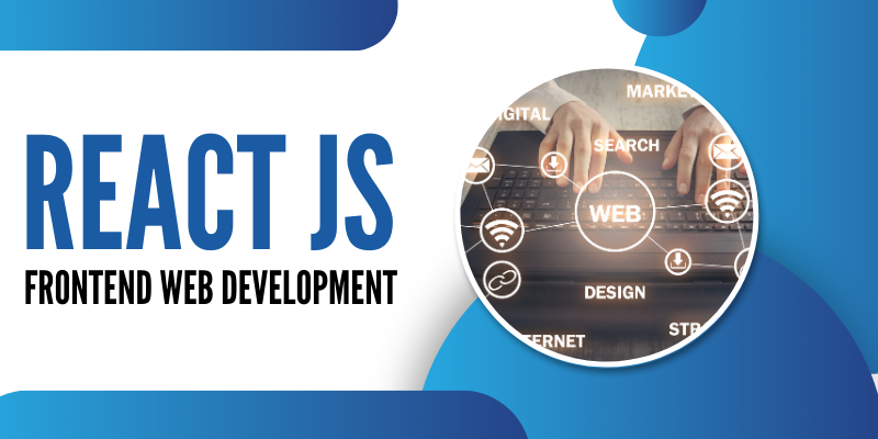 Frontend Web Development: How To Develop Application Using React JS