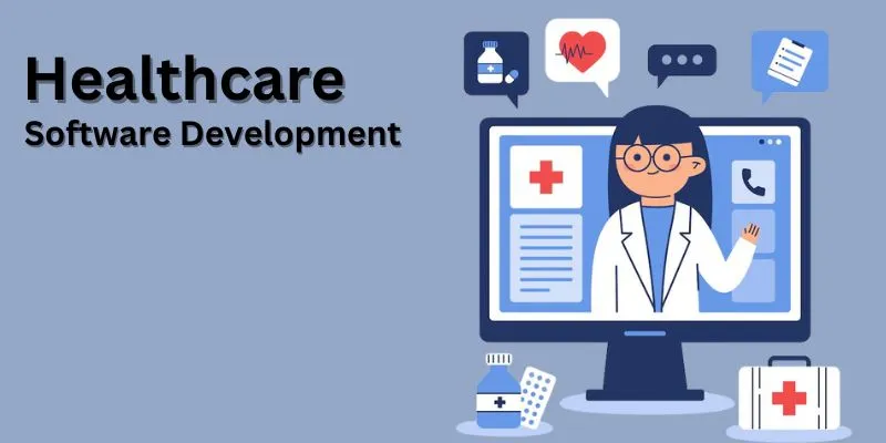 How To Develop Healthcare Software in 2024? Complex Guide
