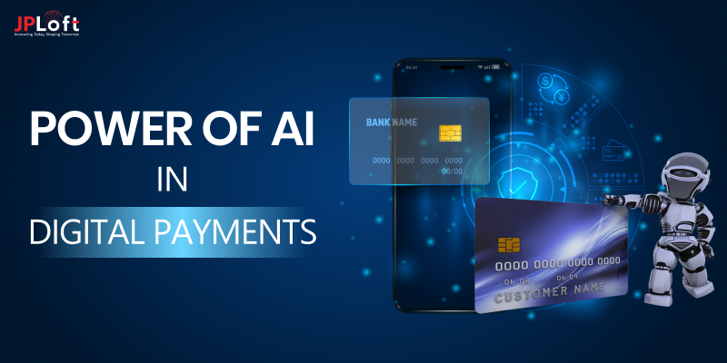 The Power of AI in Digital Payments: Transforming the Future of Transactions
