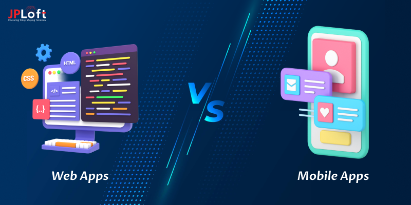 Web App vs Mobile App: Choosing the Right One for Your Business