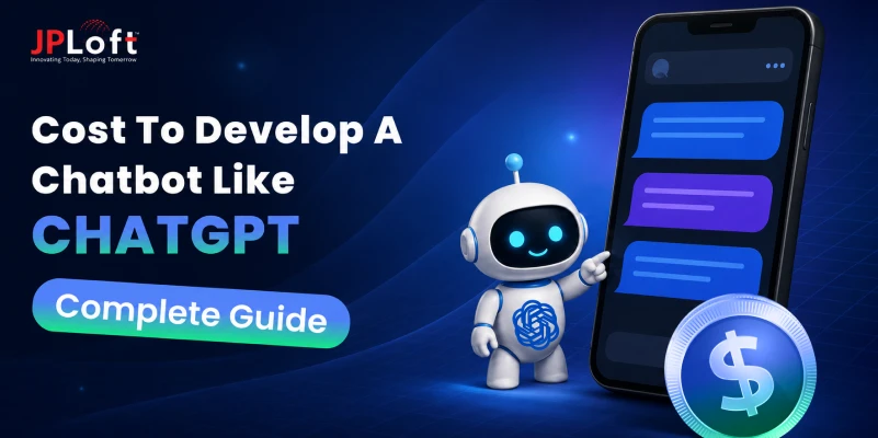 How Much Does it Cost to Develop A Chatbot Like ChatGPT?