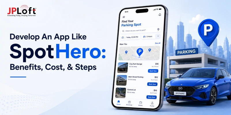 Simple Steps to Develop an App Like SpotHero for Startups