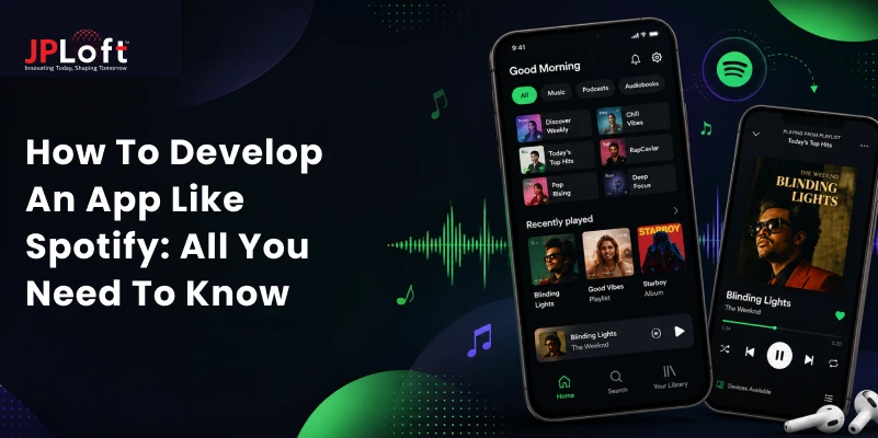 How to Develop an App like Spotify? A Complete Guide
