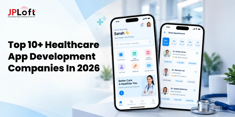 Top 10+ Healthcare App Development Companies in 2026