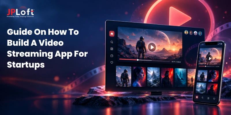 Guide on How to Build a Video Streaming App for Startups