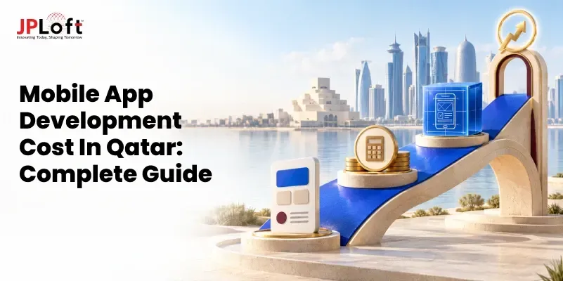 Mobile App Development Cost in Qatar in 2026: Complete Breakdown