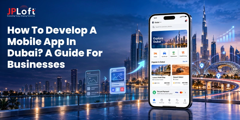 A Complete Guide to Develop a Mobile App in Dubai in 2026