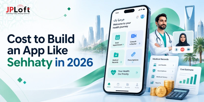How Much Does It Cost to Build a Healthcare App Like Sehhaty in 2026?