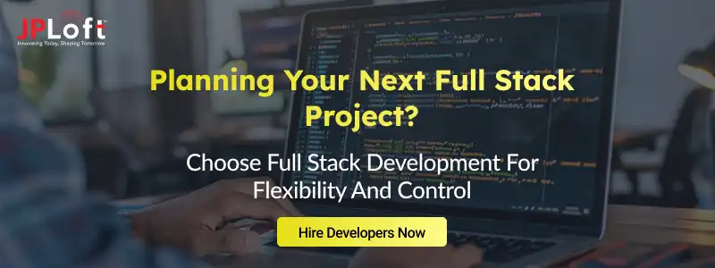 Why Are Businesses Choosing to Full Stack Development Now?