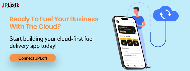 How to Develop a Cloud-Based Fuel Delivery App?